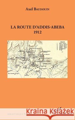 La route d'Addis-Abeba: 1912 Baudouin Axel 9782343151632 Editions L'Harmattan