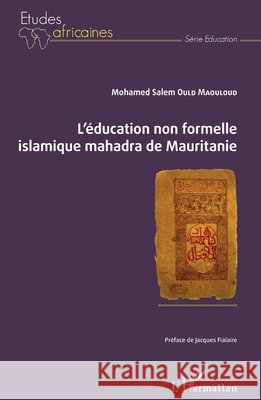 L'éducation non formelle islamique mahadra de Mauritanie Ould Maouloud, Mohamed Salem 9782343152448