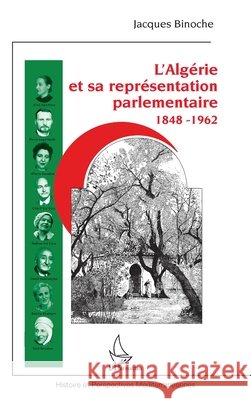 L'Algérie et sa représentation parlementaire: 1848-1962 Binoche Jacques 9782343152523 Editions L'Harmattan