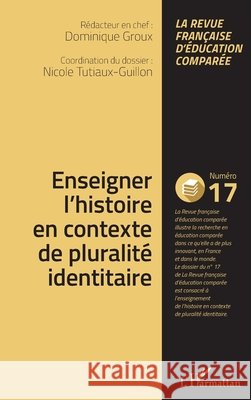 Enseigner l'histoire en contexte de pluralité identitaire Groux, Dominique 9782343152707 Editions L'Harmattan