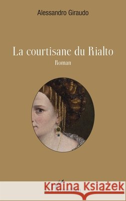 La courtisane du Rialto Giraudo Alessandro 9782343152974