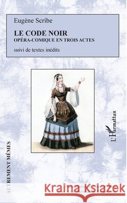 Le Code Noir: Opéra-comique en trois actes suivi de textes inédits Little, Roger, Bara, Olivier 9782343154442 Editions L'Harmattan