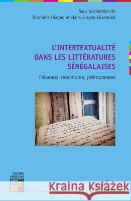 L'intertextualité dans les littératures sénégalaises: Réseaux, réécritures, palimpsestes Diagne Ibrahima, Lusebrink Hans Jurgen 9782343155265