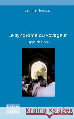 Le syndrome du voyageur: L'appel de l'Inde Thuilliez Jennifer 9782343157467 Editions L'Harmattan