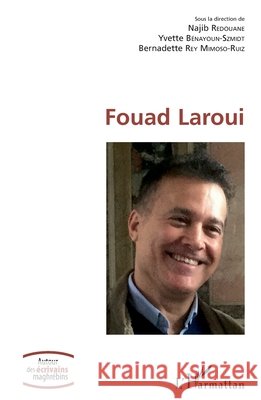 Fouad Laroui Redouane, Najib, Bénayoun-Szmidt, Yvette, Rey Mimoso-Ruiz, Bernadette 9782343158662 Editions L'Harmattan