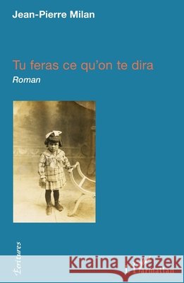 Tu feras ce qu'on te dira Milan Jean-Pierre 9782343159201 Editions L'Harmattan