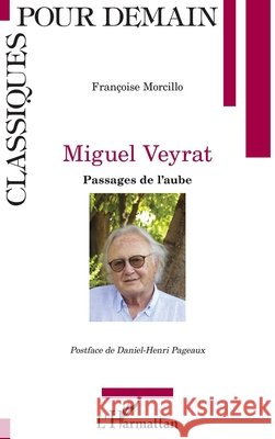 Miguel Veyrat: Passages de l'aube Morcillo, Françoise 9782343160221 Editions L'Harmattan
