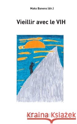 Vieillir avec le VIH Penet, Colin, Perseil, Sonny, Banens Maks 9782343160757 Editions L'Harmattan