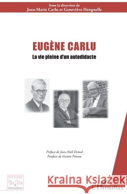 Eugène Carlu: La vie pleine d'un autodidacte Henguelle Genevieve, Carlu Jean Marie 9782343160979 Editions L'Harmattan