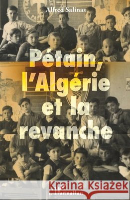 Pétain, l'Algérie et la revanche Salinas Algarra, Alfred 9782343161631 Editions L'Harmattan