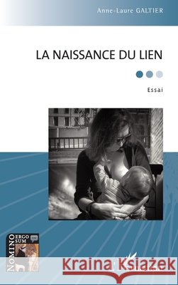 La naissance du lien Galtier Anne-Laure 9782343163086 Editions L'Harmattan