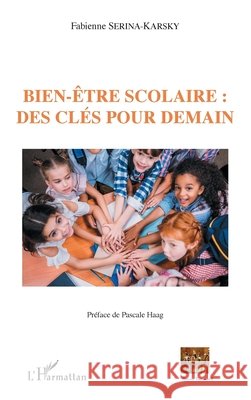 Bien-être scolaire: des clés pour demain Serina-Karsky, Fabienne 9782343163444