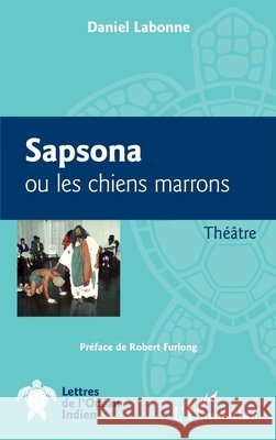 Sapsona ou les chiens marrons: Théâtre Labonne, Daniel 9782343164182 Editions L'Harmattan