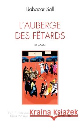 L'Auberge des f?tards Babacar Sall 9782343164298