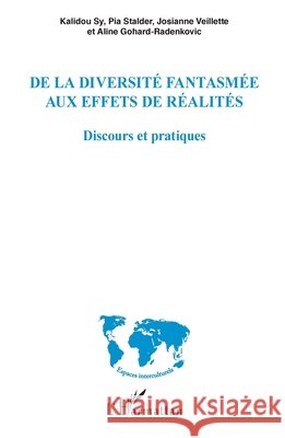 De la diversité fantasmée aux effets de réalités: Discours et pratiques Gohard-Radenkovic Aline, Sy, Kalidou, Stalder, Pia 9782343164519 Editions L'Harmattan