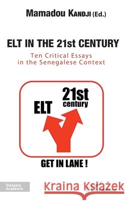Elt in the 21st century: Ten critical essays in the Senegalese Context Kandji, Mamadou 9782343165615