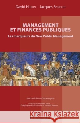 Management et finances publiques: Les marqueurs du New Public Management Spindler, Jacques, Huron, David 9782343165714 Editions L'Harmattan