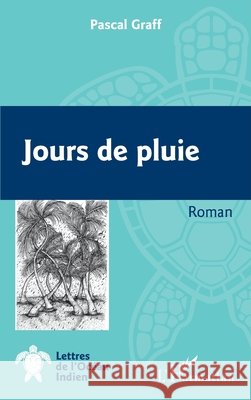 Jours de pluie Graff Pascal 9782343165882 Editions L'Harmattan