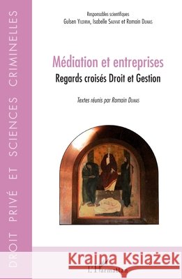 Médiation et entreprises: Regards croisés Droit et Gestion Dumas Romain, Yildirim, Gulsen, Sauviat Isabelle 9782343166438 Editions L'Harmattan