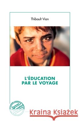 L'éducation par le voyage Vian, Thibault 9782343166544 Editions L'Harmattan