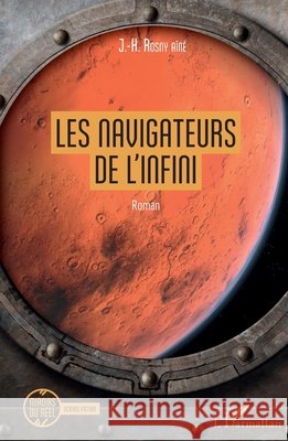 Les navigateurs de l'infini Rosny Aîné, J-H 9782343167145