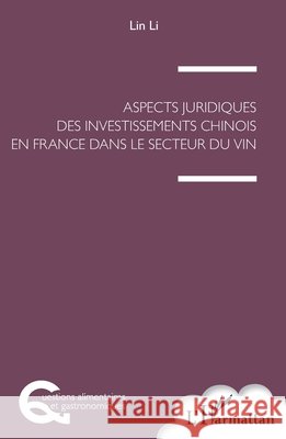 Aspects juridiques des investissements chinois en France: Dans le secteur du vin Li, Lin 9782343167701 Editions L'Harmattan