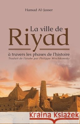 La ville de Riyad à travers les phases de l'histoire Al-Jasser Hamad 9782343171166