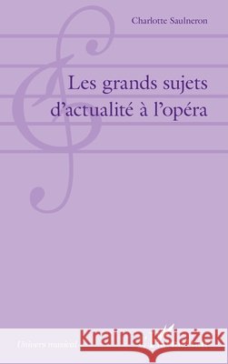 Les grands sujets d'actualité à l'opéra Saulneron Charlotte 9782343171784 Editions L'Harmattan