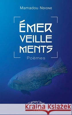 Emerveillements Ndione, Mamadou 9782343172774