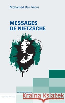 Messages de Nietzsche Ben Arous Mohamed 9782343173375 Editions L'Harmattan