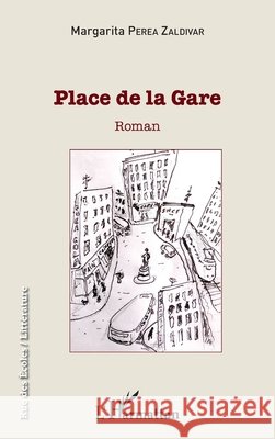 Place de la gare Perea Zaldivar Margarita 9782343174259