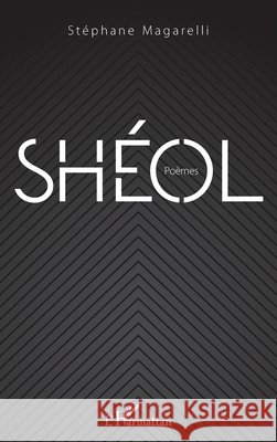 Shéol Magarelli, Stéphane 9782343178080