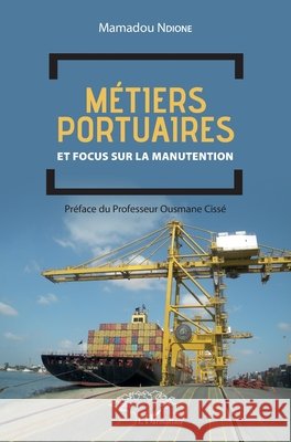 Métiers portuaires et focus sur la manutention Ndione, Mamadou 9782343178387