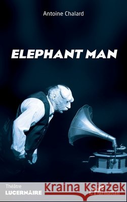 Elephant man Chalard Antoine 9782343184418 Editions L'Harmattan