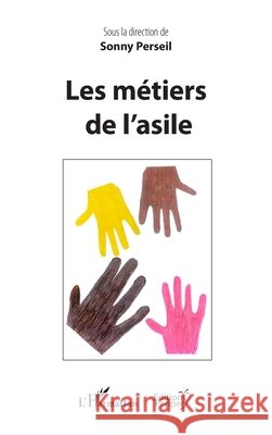 Les métiers de l'asile Penet, Colin, Perseil, Sonny 9782343185408 Editions L'Harmattan