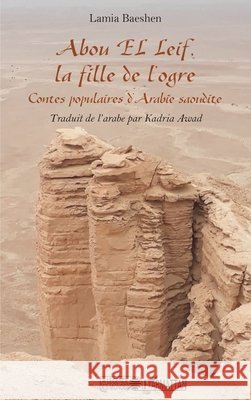 Abou El Leif, la fille de l'ogre: Contes populaires d'Arabie saoudite Awad Kadria 9782343186689 Editions L'Harmattan