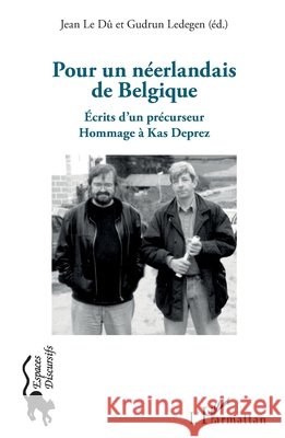 Pour un néerlandais de Belgique: Écrits d'un précurseur Hommage à Kas Deprez Ledegen, Gudrun, Le Du Jean 9782343187266 Editions L'Harmattan