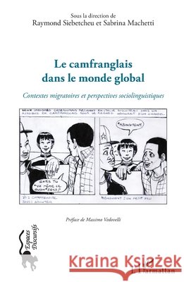 Le camfranglais dans le monde global: Contextes migratoires et perspectives sociolinguistiques Machetti Sabrina, Siebetcheu Raymond 9782343187556 Editions L'Harmattan