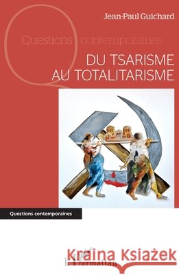 Du tsarisme au totalitarisme Guichard, Jean-Paul 9782343189390 Editions L'Harmattan