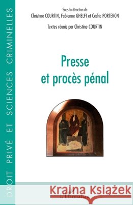Presse et procès pénal Courtin, Christine, Ghelfi Fabienne, Porteron Cedric 9782343191645 Editions L'Harmattan