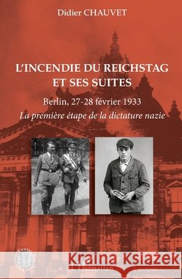 L'incendie du Reichstag et ses suites: Berlin, 27-28 février 1933 La première étape de la dictature nazie Chauvet, Didier 9782343192079 Editions L'Harmattan