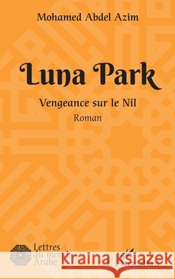 Luna Park: Vengeance sur le Nil Roman Azim, Mohamed Abdel 9782343192192