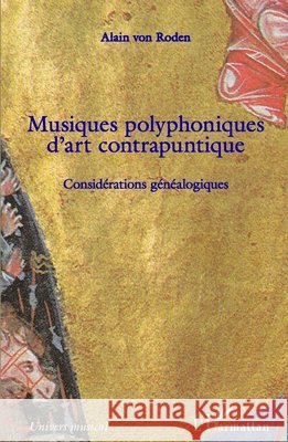 Musiques polyphoniques d'art contrapuntique: Considérations généalogiques Von Roden Alain 9782343195827 Editions L'Harmattan