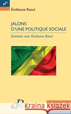 Jalons d'une politique sociale: Entretien avec Emilienne Raoul Raoul Emilienne 9782343197043 Editions L'Harmattan