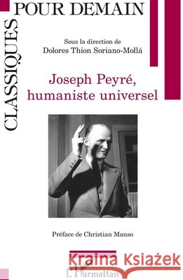 Joseph Peyré, humaniste universel Thion Soriano Molla Dolores 9782343197906 Editions L'Harmattan