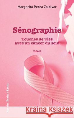 Sénographie: Touches de vies avec un cancer du sein Récit Perea Zaldivar Margarita 9782343197951