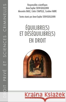 Equilibre(s) et déséquilibre(s) en droit Baile Alexandra, Chapelle Cedric, Fabre Caroline 9782343198972 Editions L'Harmattan