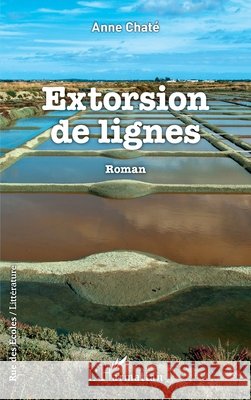 Extorsion de lignes Chaté, Anne 9782343200194 Editions L'Harmattan