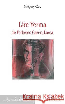 Lire Yerma de Federico Garcia Lorca Cox, Gregory 9782343201160 Editions L'Harmattan