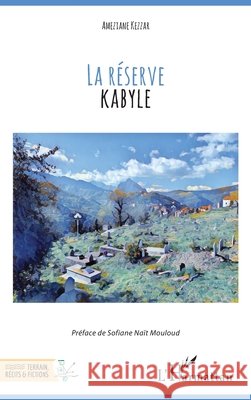 La réserve kabyle Kezzar, Ameziane 9782343201580 Editions L'Harmattan